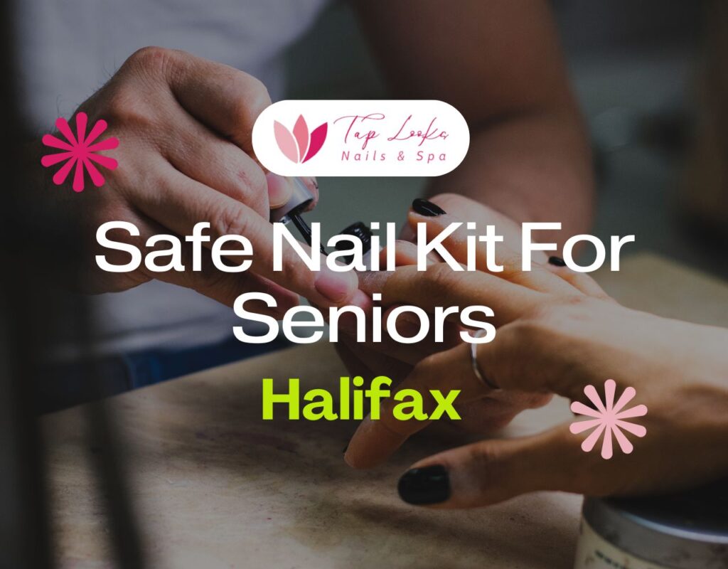 Safe Nail Kit For Seniors In Halifax